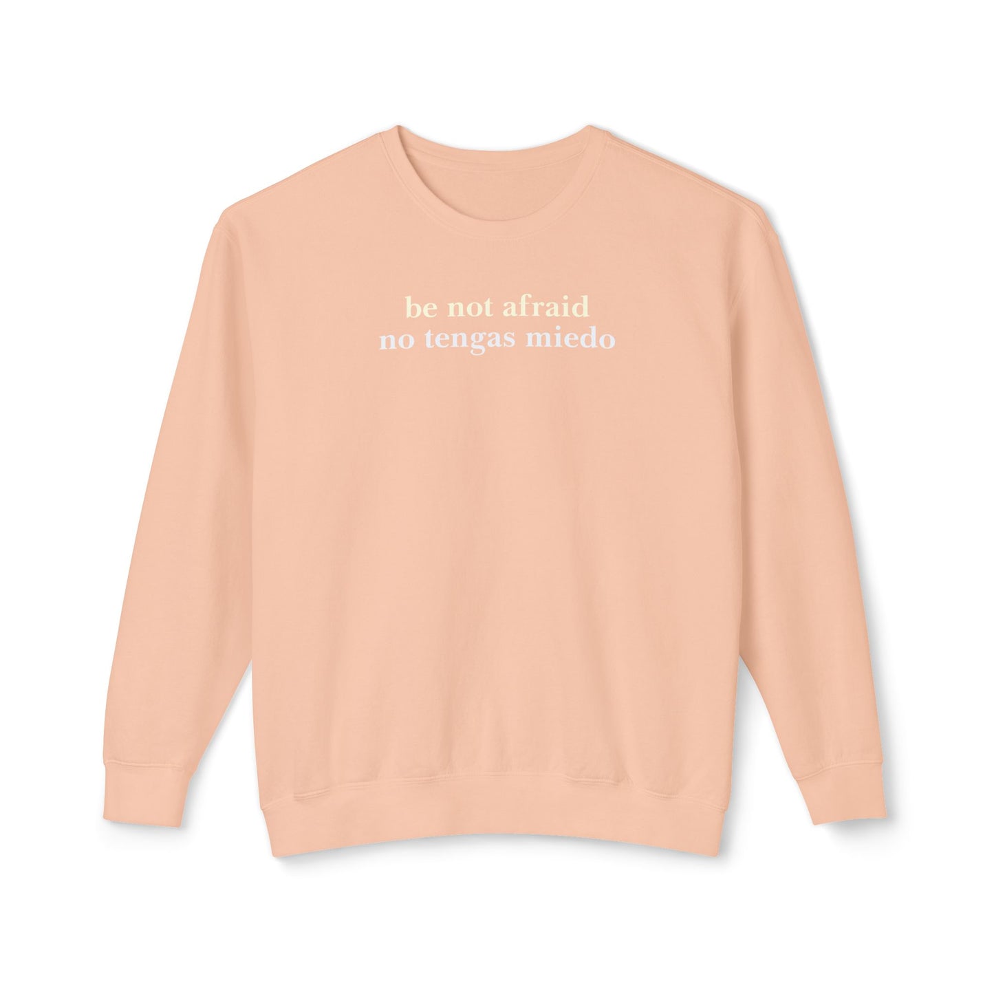 Be Not Afraid / No Tengas Miedo Bilingual Comfort Colors Lightweight Sweatshirt