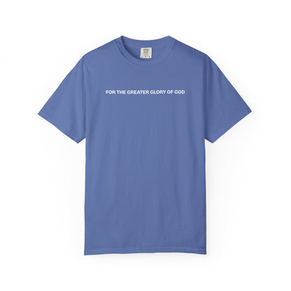 For the Greater Glory of God T-Shirt