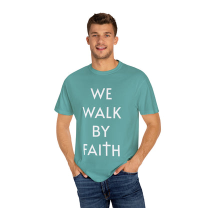 2 Corinthians 5:7 - We Walk By Faith T-Shirt