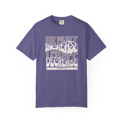 John 3:30 - He Must Increase - T-Shirt