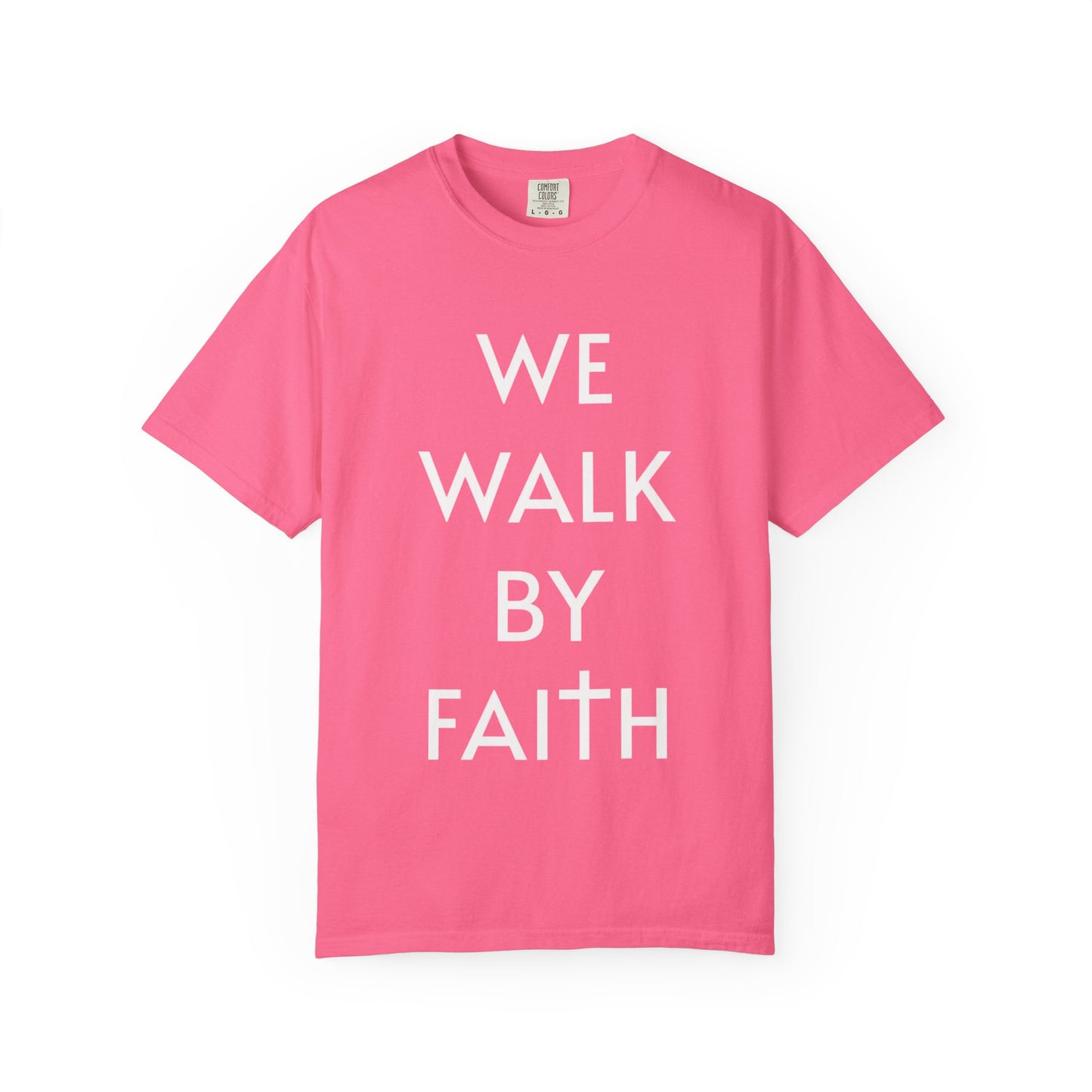 2 Corinthians 5:7 - We Walk By Faith T-Shirt