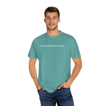 For the Greater Glory of God T-Shirt