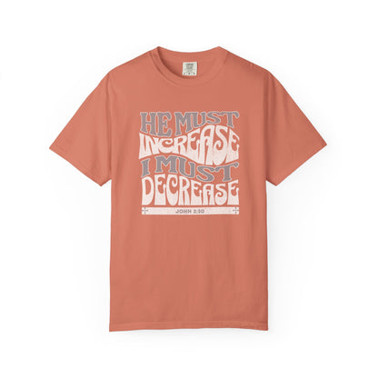 John 3:30 - He Must Increase - T-Shirt