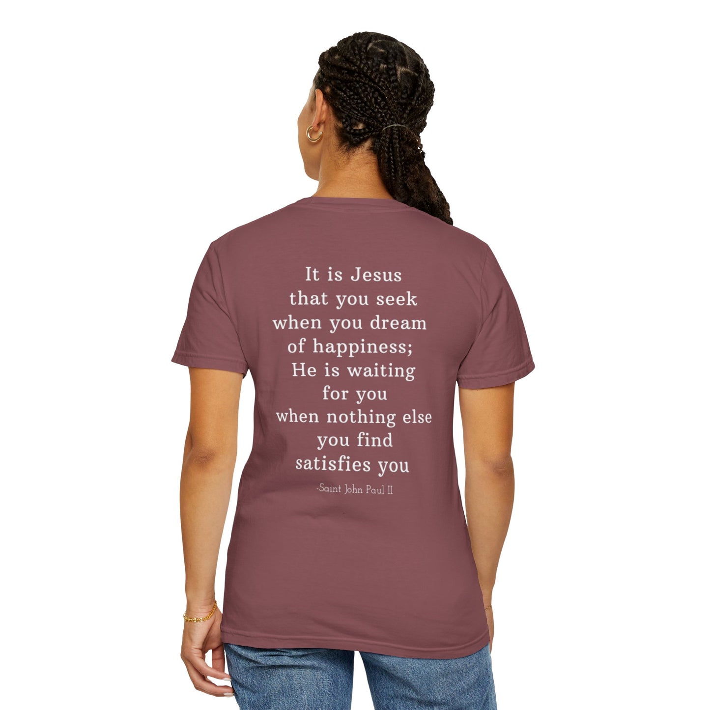 It Is Jesus That You Seek T-Shirt – Saint John Paul II Catholic Quote