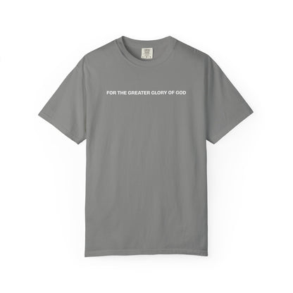 For the Greater Glory of God T-Shirt