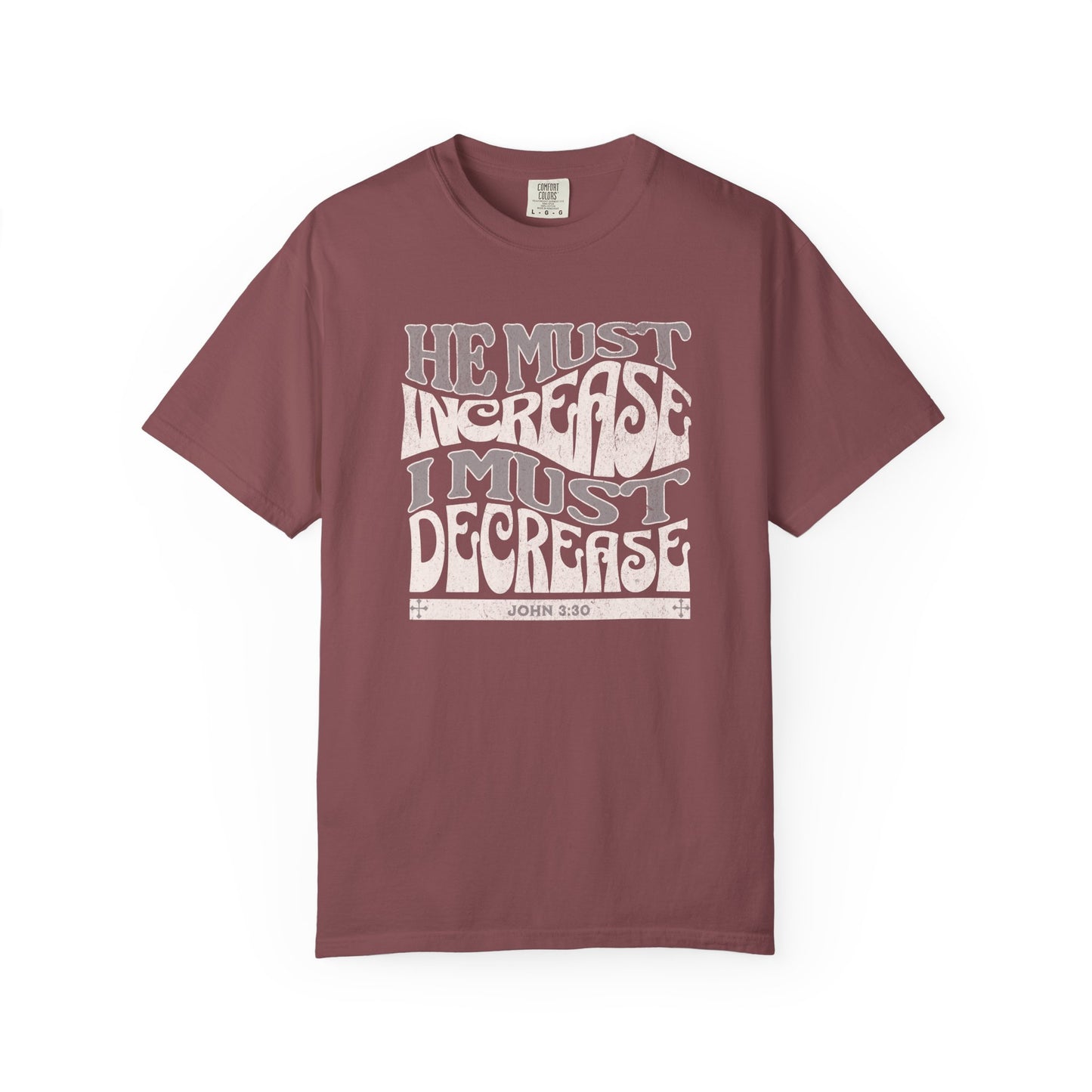 John 3:30 - He Must Increase - T-Shirt