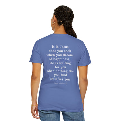 It Is Jesus That You Seek T-Shirt – Saint John Paul II Catholic Quote