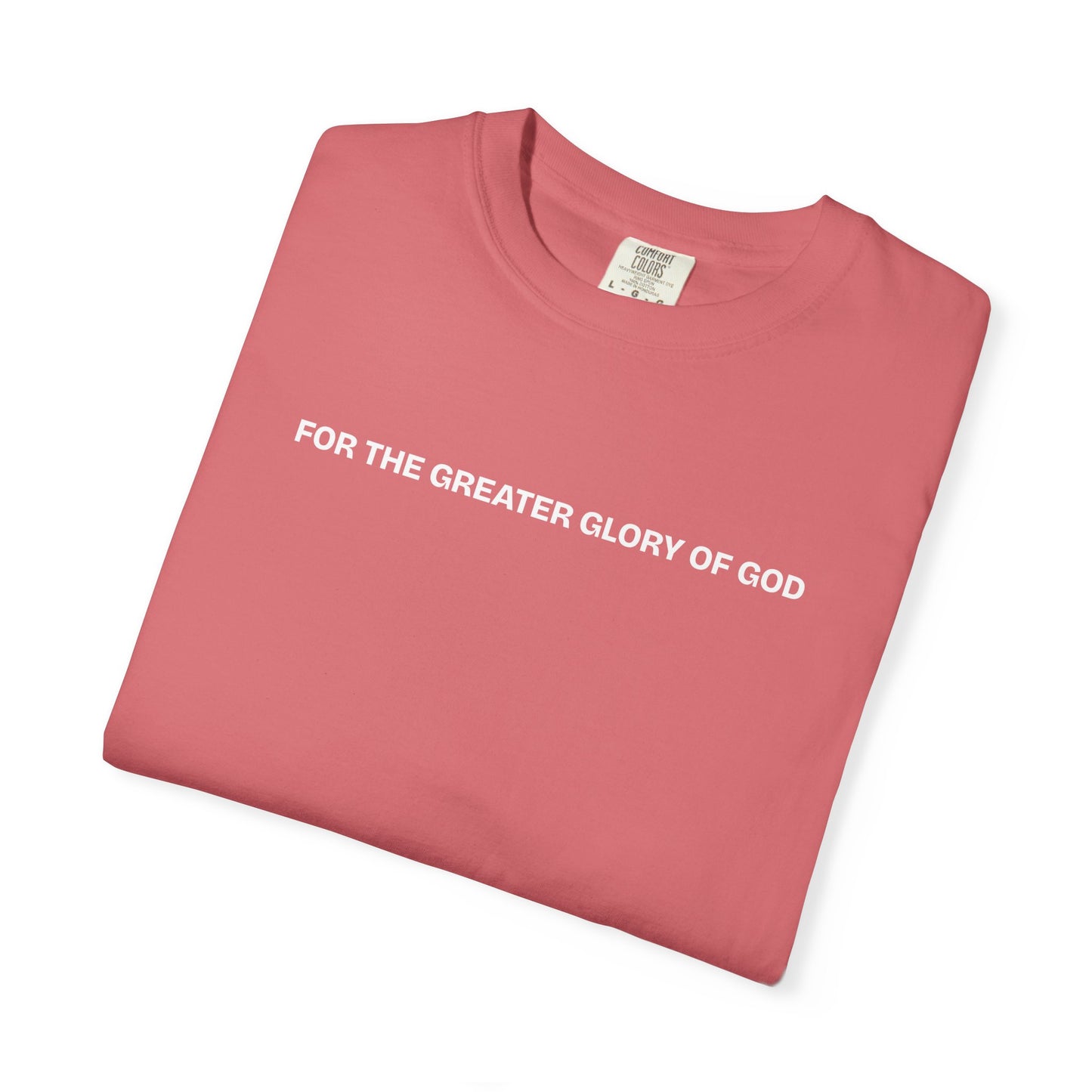 For the Greater Glory of God T-Shirt