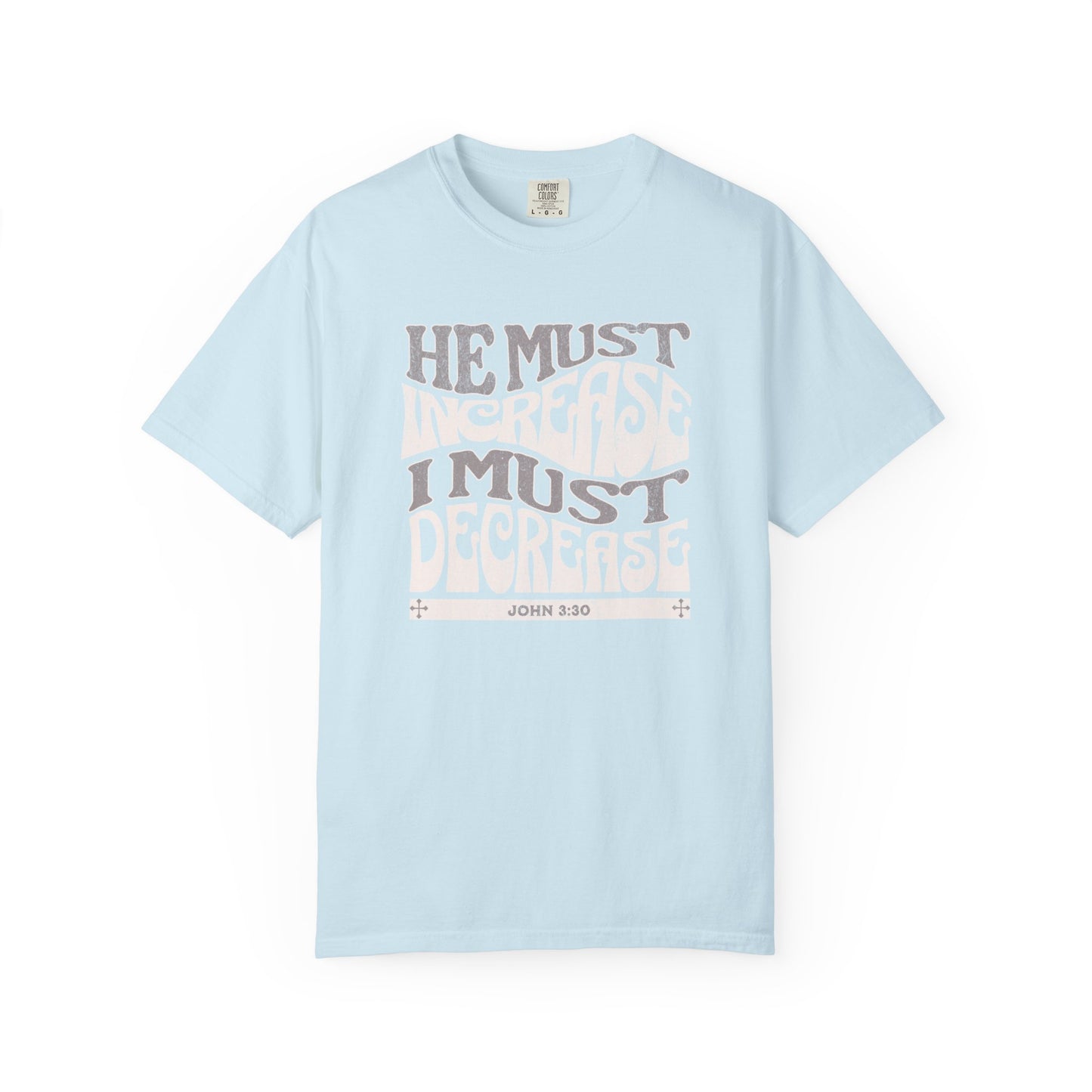 John 3:30 - He Must Increase - T-Shirt