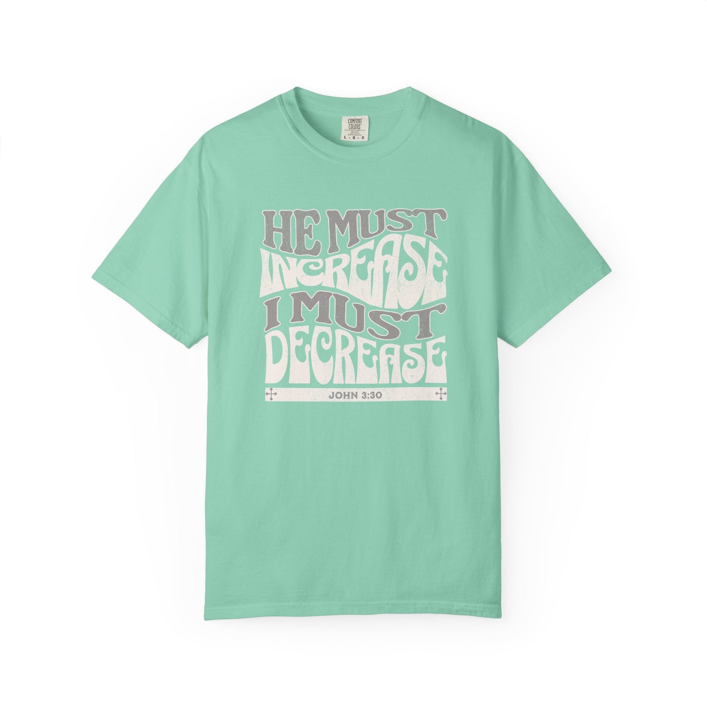 John 3:30 - He Must Increase - T-Shirt