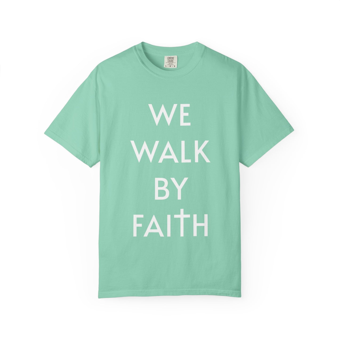 2 Corinthians 5:7 - We Walk By Faith T-Shirt