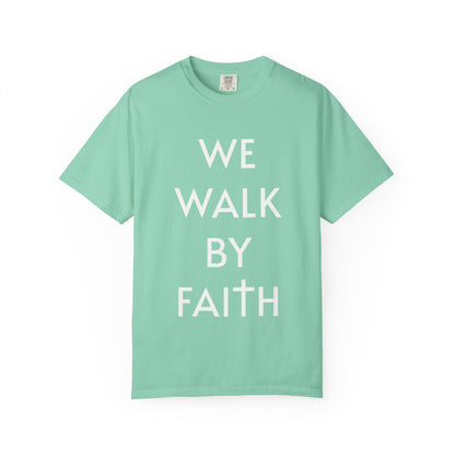 2 Corinthians 5:7 - We Walk By Faith T-Shirt