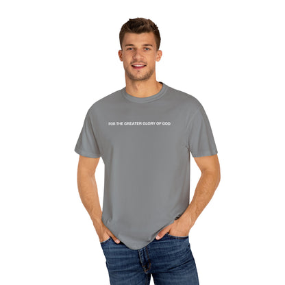 For the Greater Glory of God T-Shirt