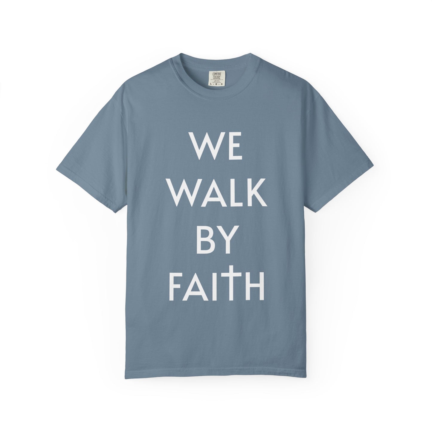 2 Corinthians 5:7 - We Walk By Faith T-Shirt