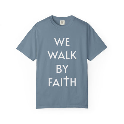 2 Corinthians 5:7 - We Walk By Faith T-Shirt