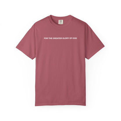 For the Greater Glory of God T-Shirt