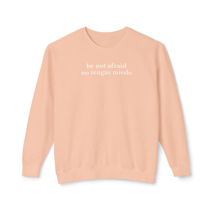 Be Not Afraid / No Tengas Miedo Bilingual Comfort Colors Lightweight Sweatshirt