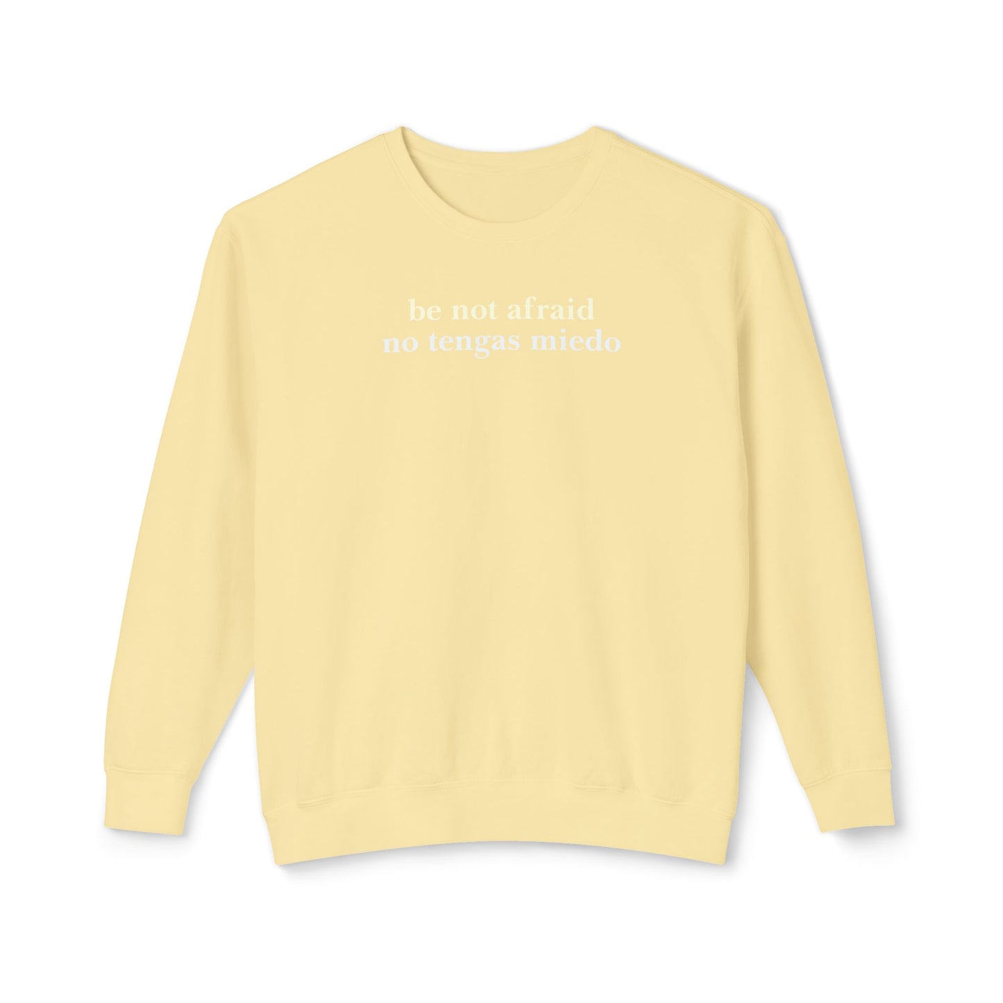 Be Not Afraid / No Tengas Miedo Bilingual Comfort Colors Lightweight Sweatshirt