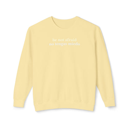 Be Not Afraid / No Tengas Miedo Bilingual Comfort Colors Lightweight Sweatshirt