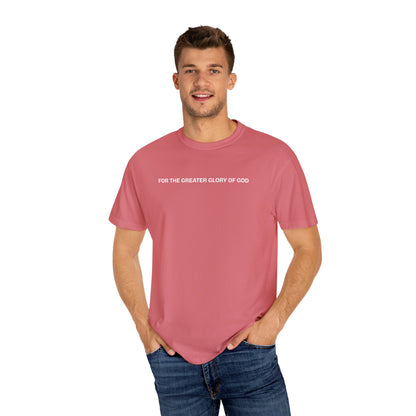 For the Greater Glory of God T-Shirt