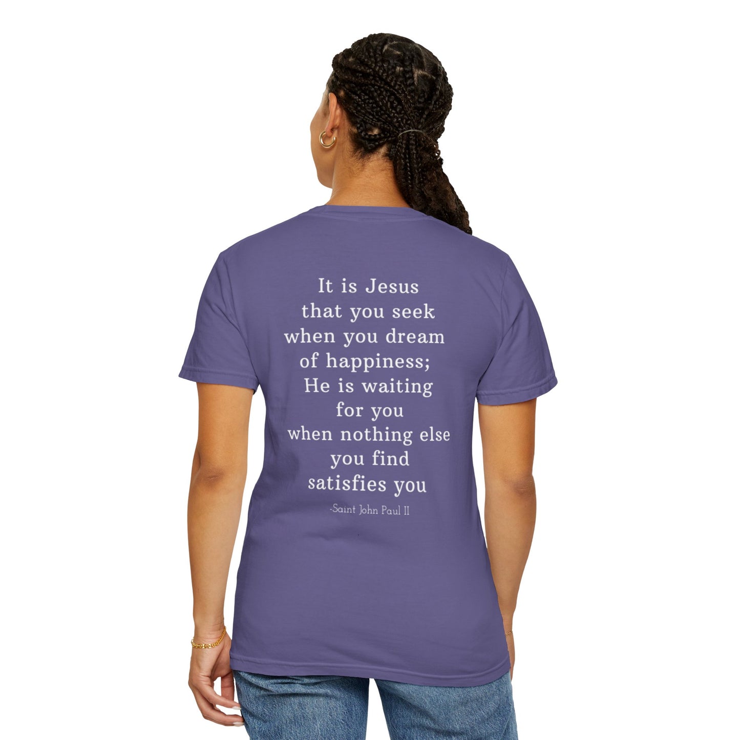 It Is Jesus That You Seek T-Shirt – Saint John Paul II Catholic Quote