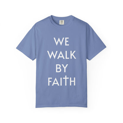 2 Corinthians 5:7 - We Walk By Faith T-Shirt