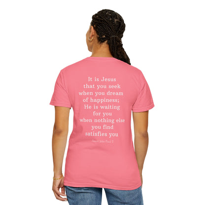 It Is Jesus That You Seek T-Shirt – Saint John Paul II Catholic Quote