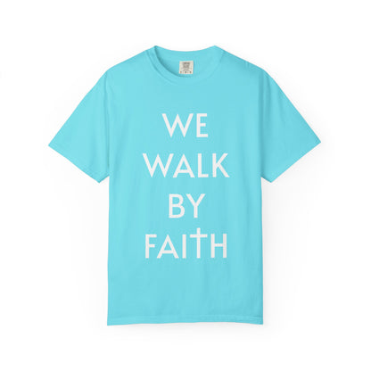 2 Corinthians 5:7 - We Walk By Faith T-Shirt
