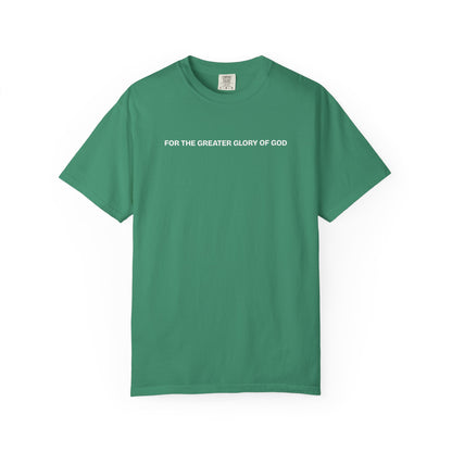 For the Greater Glory of God T-Shirt