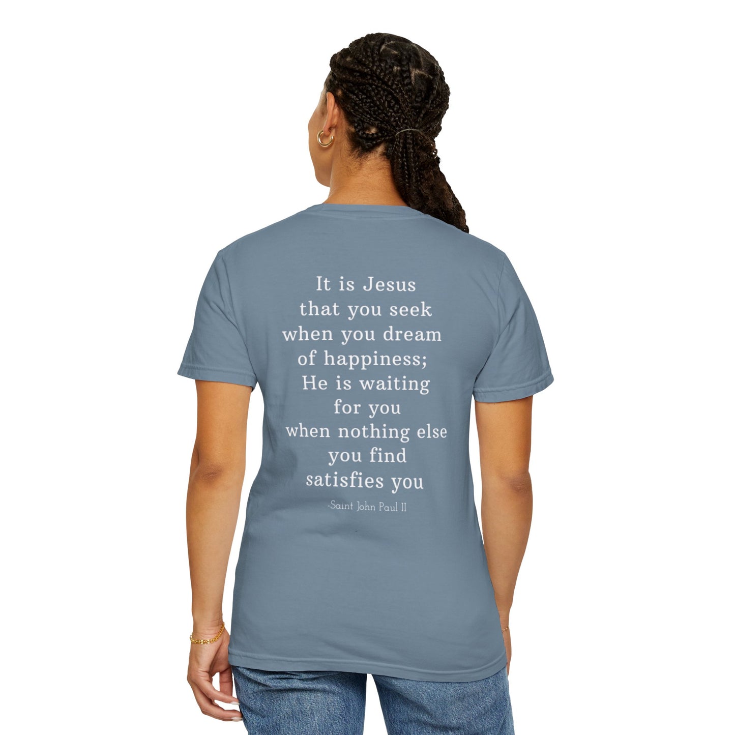 It Is Jesus That You Seek T-Shirt – Saint John Paul II Catholic Quote