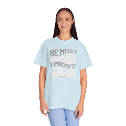 John 3:30 - He Must Increase - T-Shirt