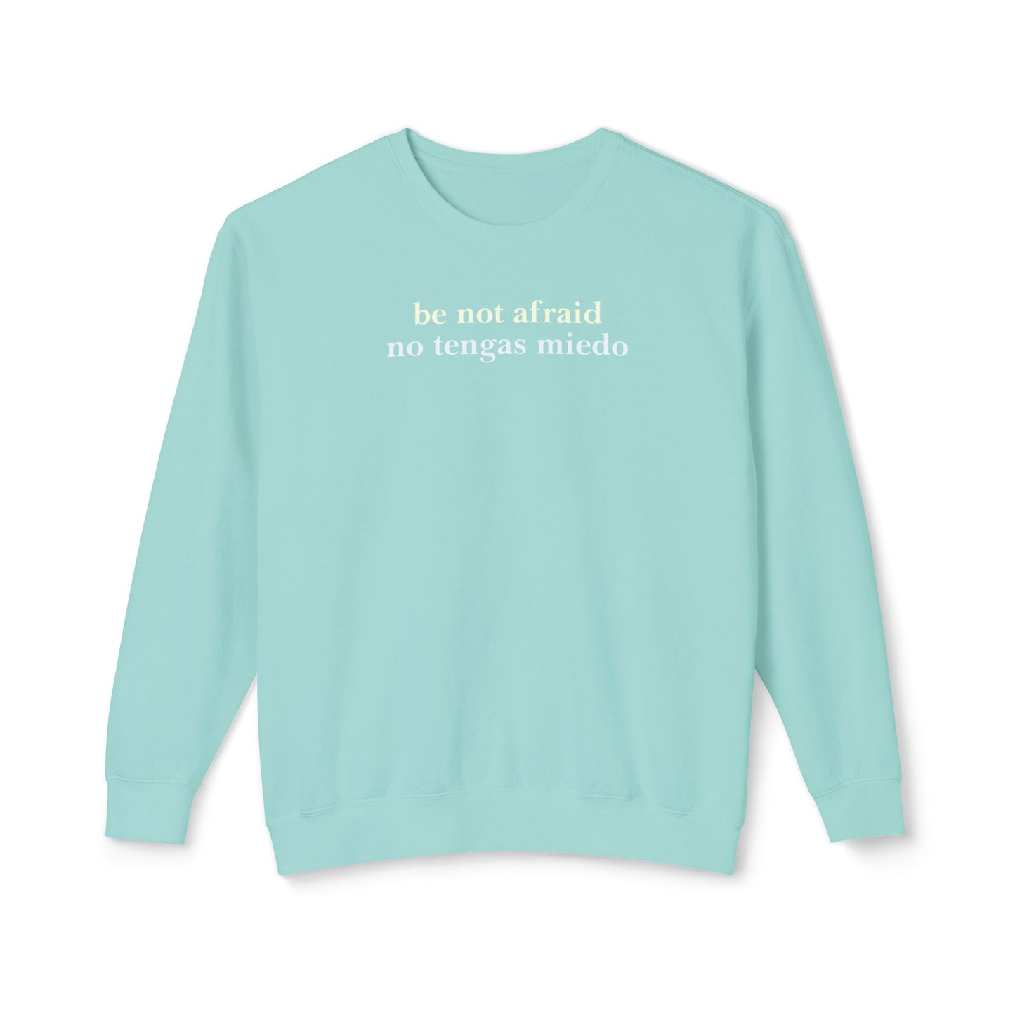 Be Not Afraid / No Tengas Miedo Bilingual Comfort Colors Lightweight Sweatshirt
