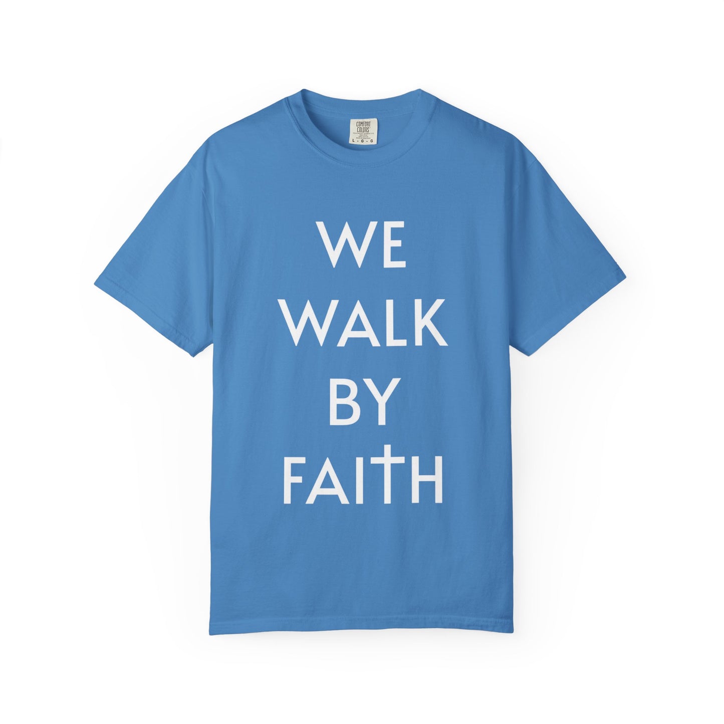 2 Corinthians 5:7 - We Walk By Faith T-Shirt