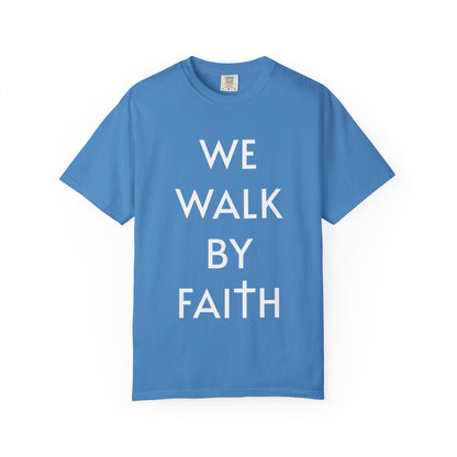2 Corinthians 5:7 - We Walk By Faith T-Shirt