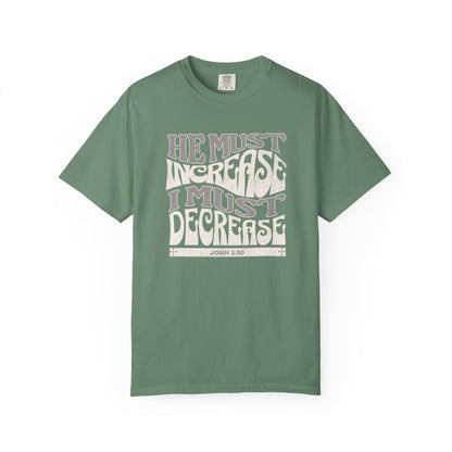 John 3:30 - He Must Increase - T-Shirt