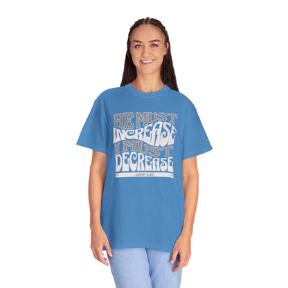 John 3:30 - He Must Increase - T-Shirt