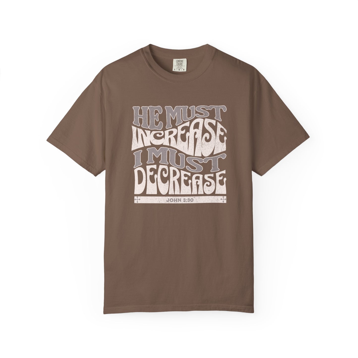 John 3:30 - He Must Increase - T-Shirt
