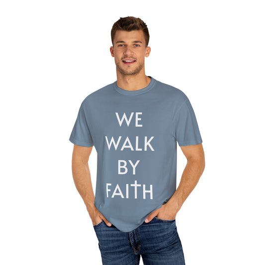 2 Corinthians 5:7 - We Walk By Faith T-Shirt