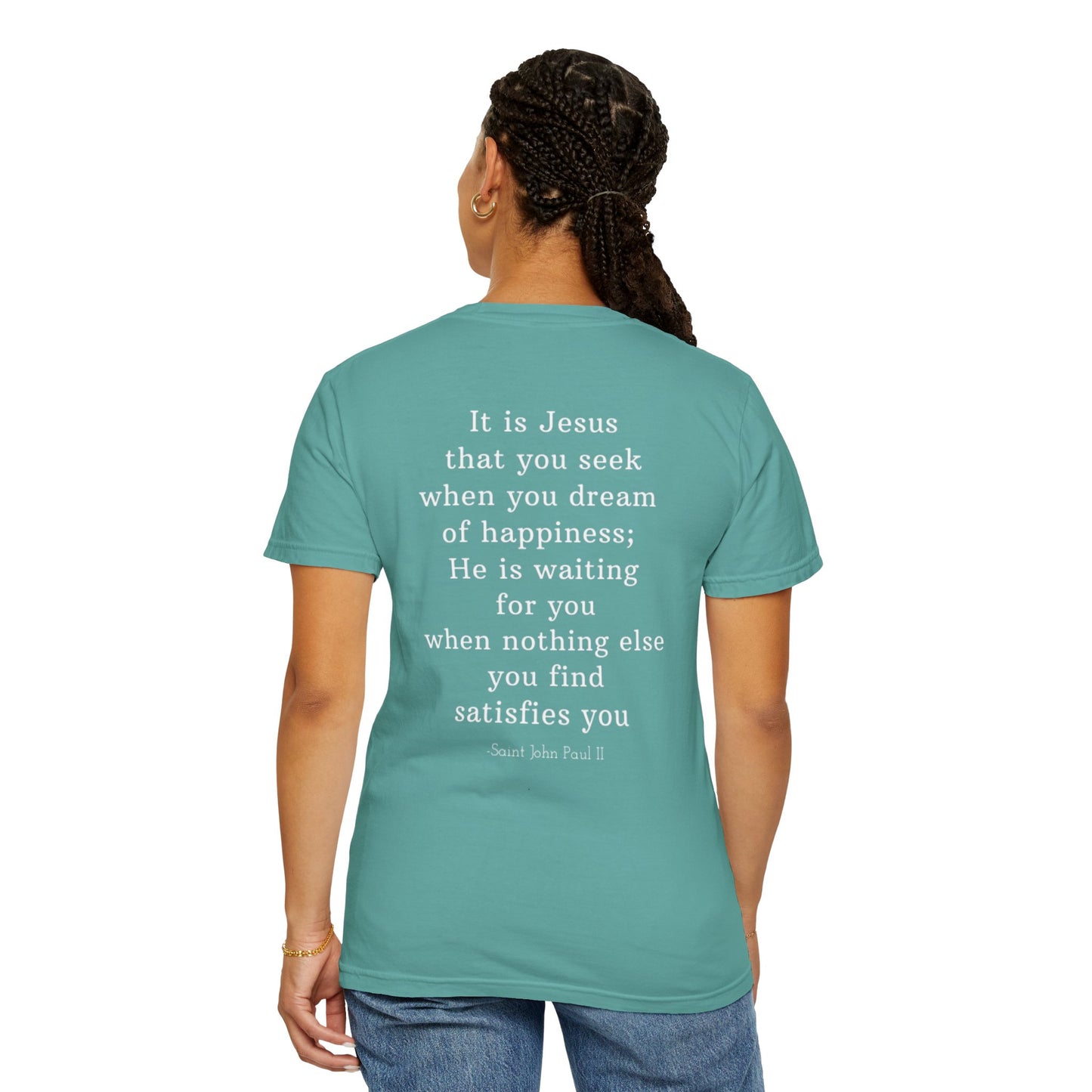 It Is Jesus That You Seek T-Shirt – Saint John Paul II Catholic Quote