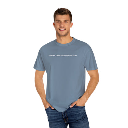 For the Greater Glory of God T-Shirt