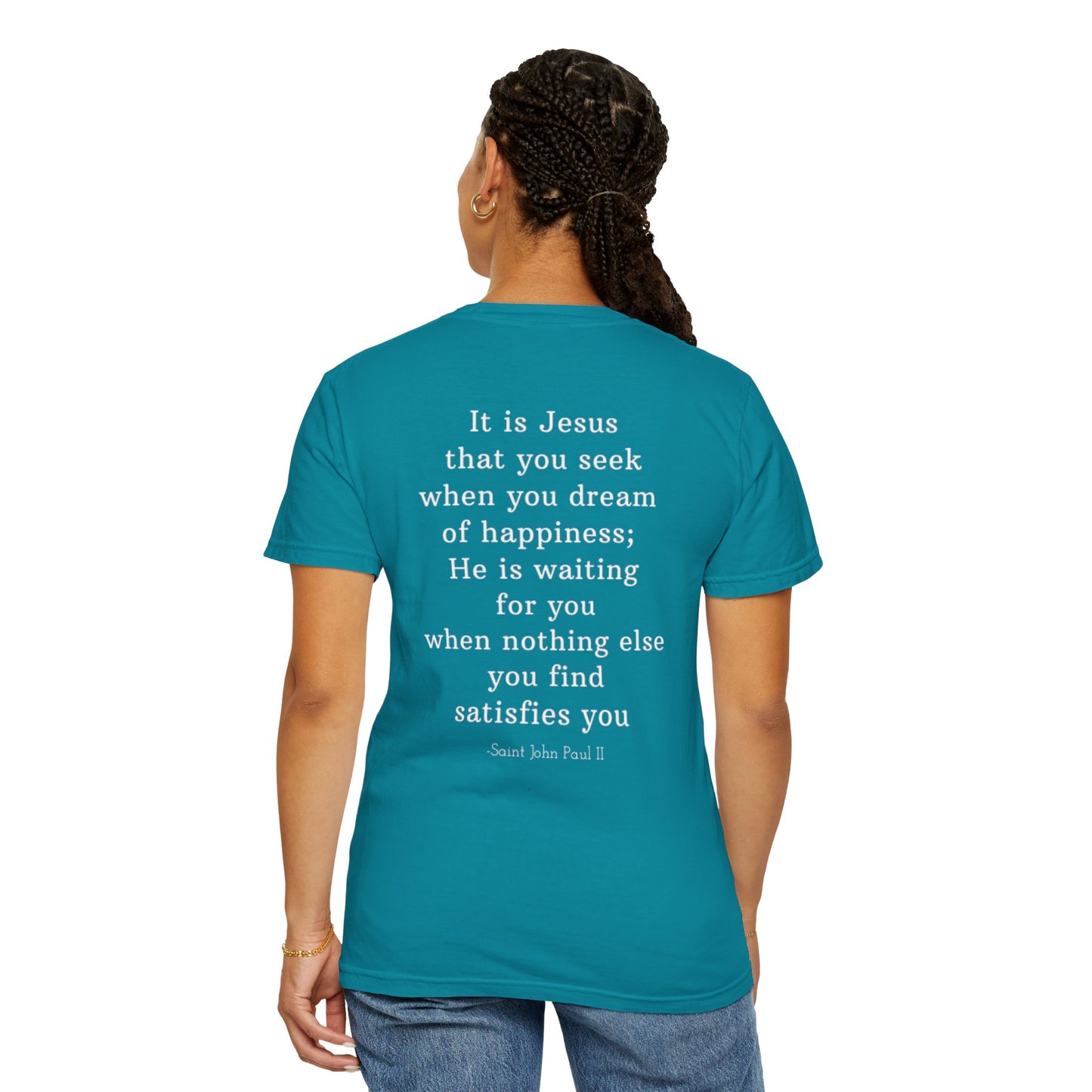 It Is Jesus That You Seek T-Shirt – Saint John Paul II Catholic Quote