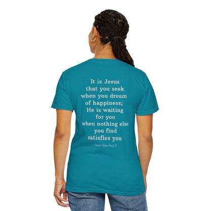It Is Jesus That You Seek T-Shirt – Saint John Paul II Catholic Quote
