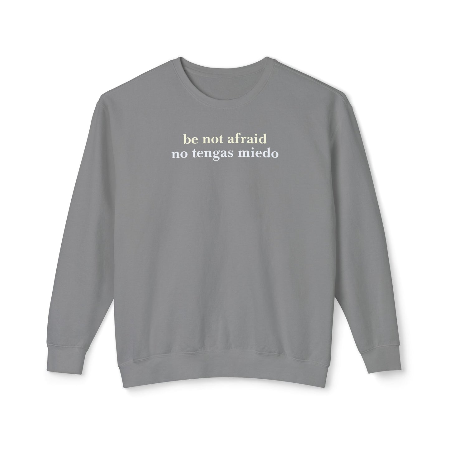 Be Not Afraid / No Tengas Miedo Bilingual Comfort Colors Lightweight Sweatshirt