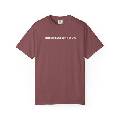 For the Greater Glory of God T-Shirt