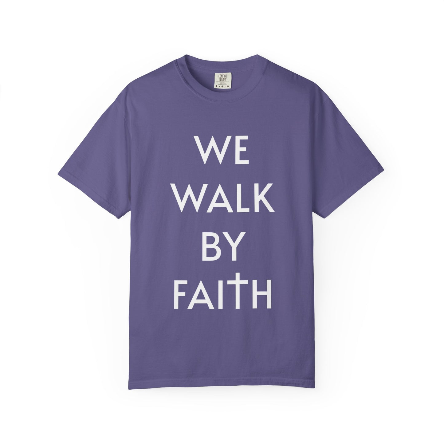 2 Corinthians 5:7 - We Walk By Faith T-Shirt