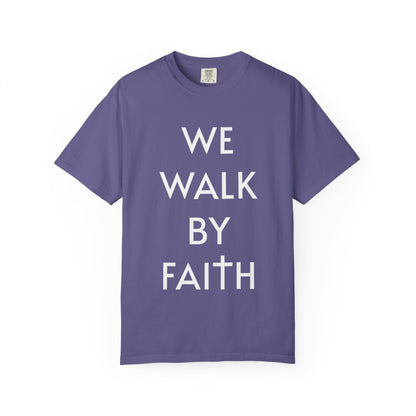 2 Corinthians 5:7 - We Walk By Faith T-Shirt