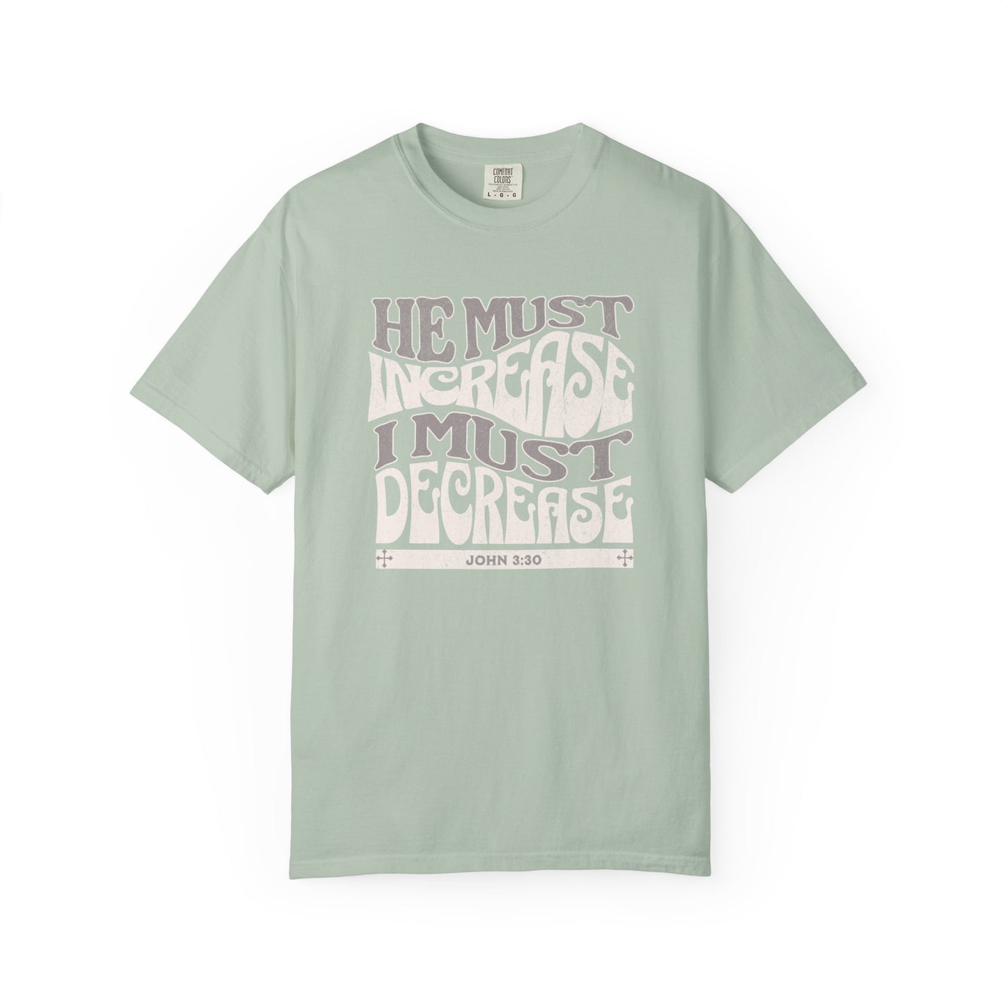John 3:30 - He Must Increase - T-Shirt