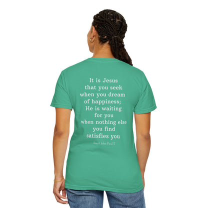 It Is Jesus That You Seek T-Shirt – Saint John Paul II Catholic Quote