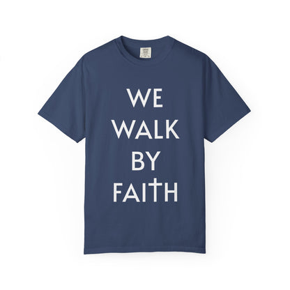 2 Corinthians 5:7 - We Walk By Faith T-Shirt