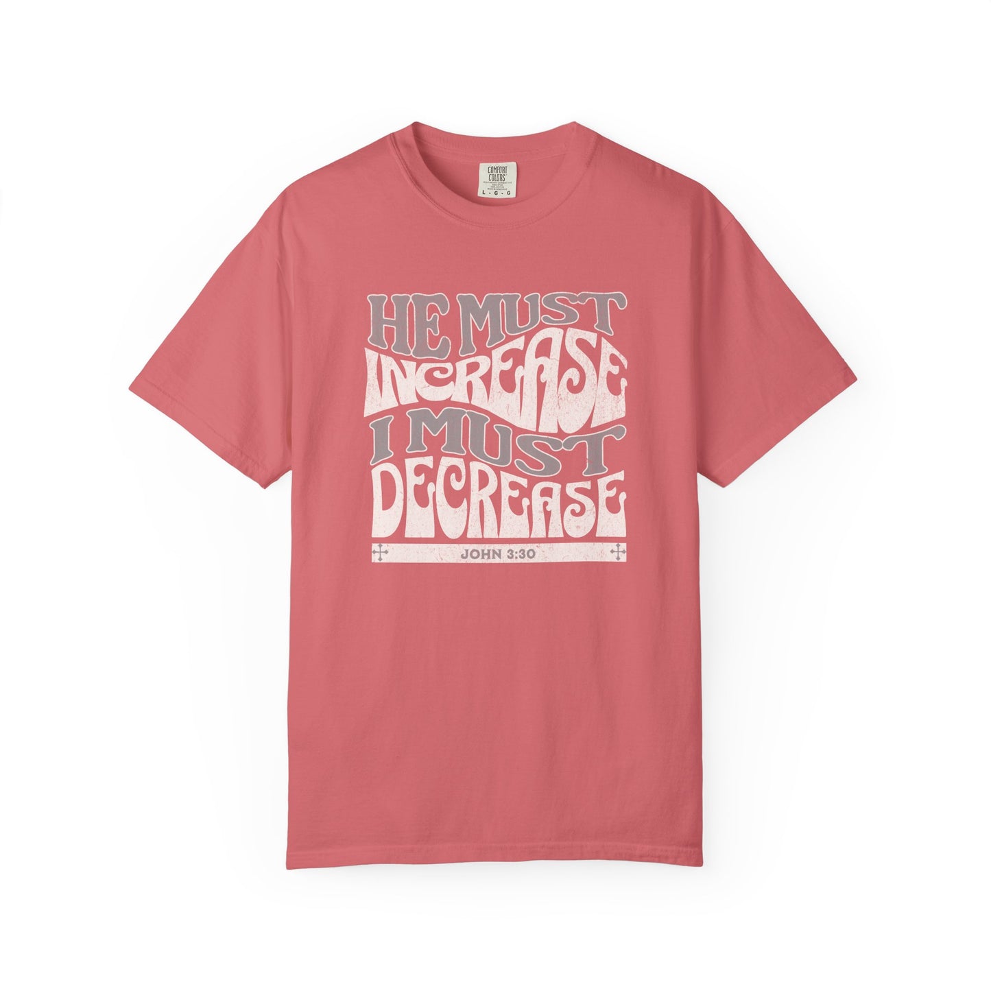 John 3:30 - He Must Increase - T-Shirt